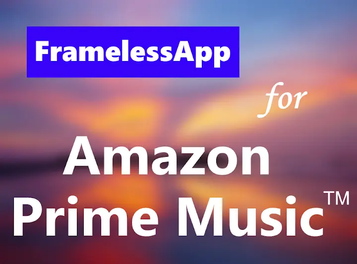 Frameless for Amazon Prime Music