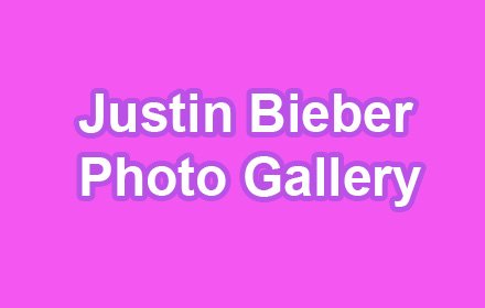 Justin Bieber Photo Gallery